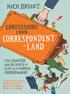 Confessions from Correspondentland (eBook): The Dangers and Delights of Life as a Foreign Correspondent